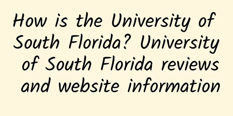 How is the University of South Florida? University of South Florida reviews and website information
