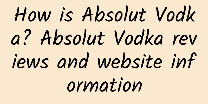 How is Absolut Vodka? Absolut Vodka reviews and website information