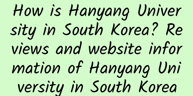 How is Hanyang University in South Korea? Reviews and website information of Hanyang University in South Korea