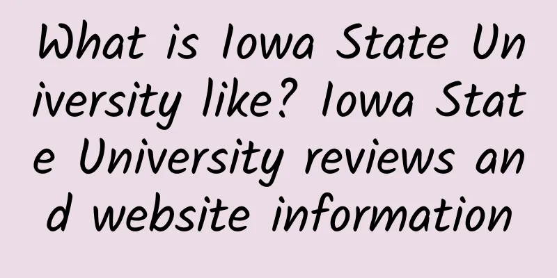 What is Iowa State University like? Iowa State University reviews and website information