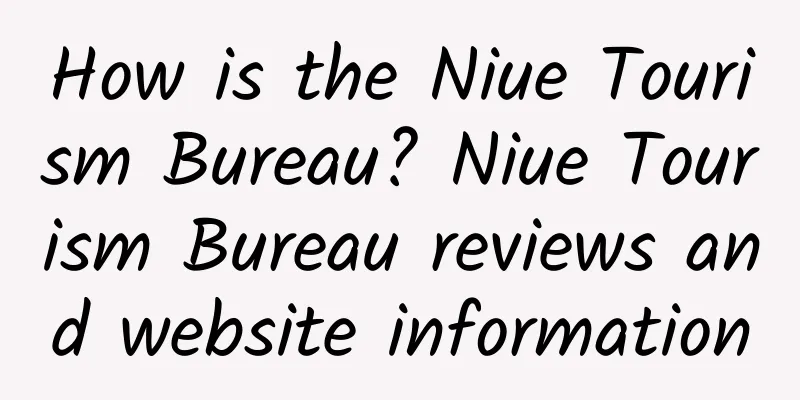 How is the Niue Tourism Bureau? Niue Tourism Bureau reviews and website information