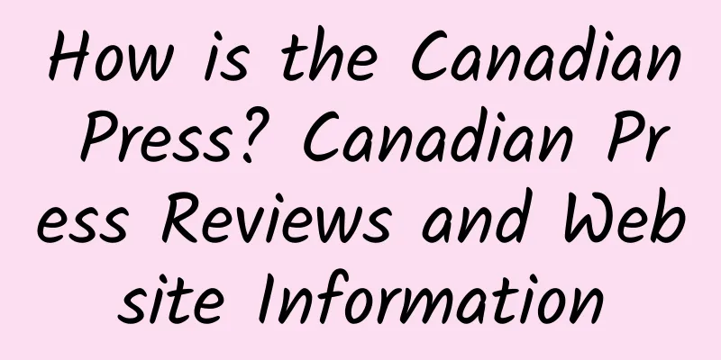 How is the Canadian Press? Canadian Press Reviews and Website Information