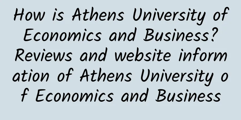 How is Athens University of Economics and Business? Reviews and website information of Athens University of Economics and Business