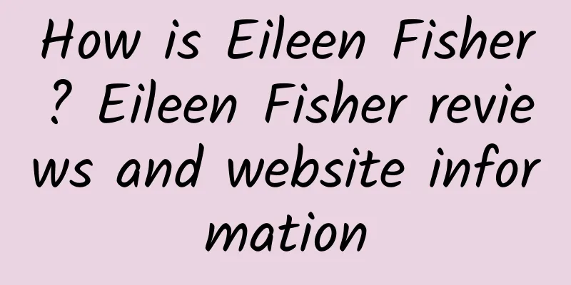 How is Eileen Fisher? Eileen Fisher reviews and website information