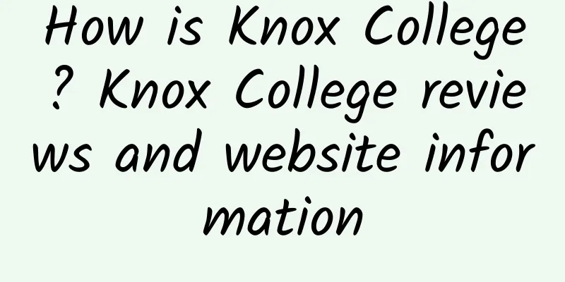How is Knox College? Knox College reviews and website information
