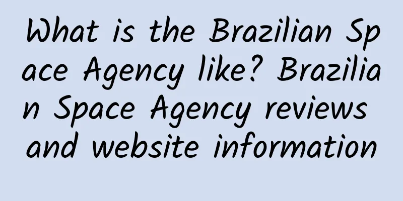What is the Brazilian Space Agency like? Brazilian Space Agency reviews and website information