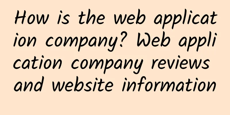 How is the web application company? Web application company reviews and website information