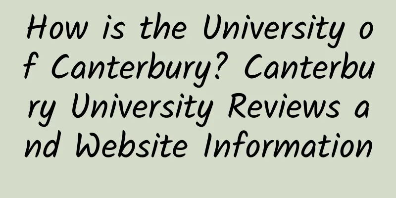 How is the University of Canterbury? Canterbury University Reviews and Website Information