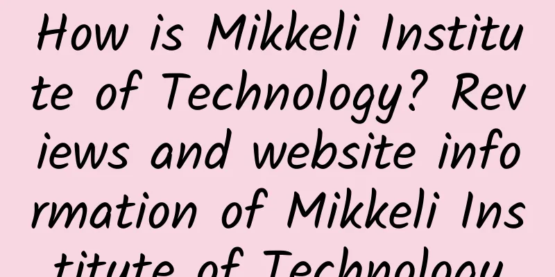 How is Mikkeli Institute of Technology? Reviews and website information of Mikkeli Institute of Technology