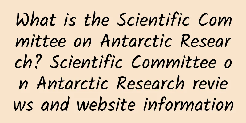 What is the Scientific Committee on Antarctic Research? Scientific Committee on Antarctic Research reviews and website information