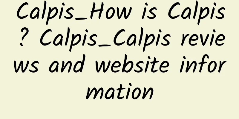 Calpis_How is Calpis? Calpis_Calpis reviews and website information