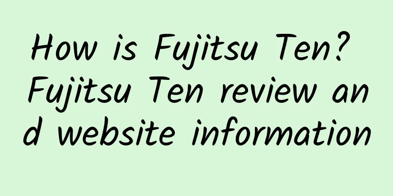How is Fujitsu Ten? Fujitsu Ten review and website information