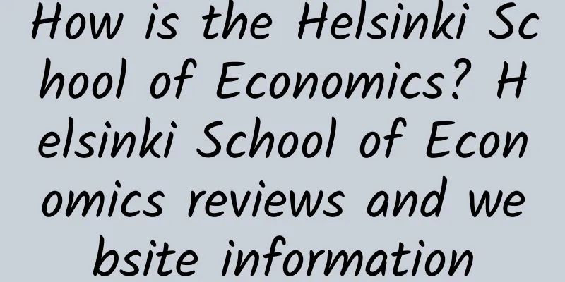 How is the Helsinki School of Economics? Helsinki School of Economics reviews and website information