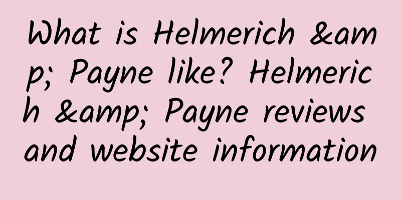 What is Helmerich & Payne like? Helmerich & Payne reviews and website information