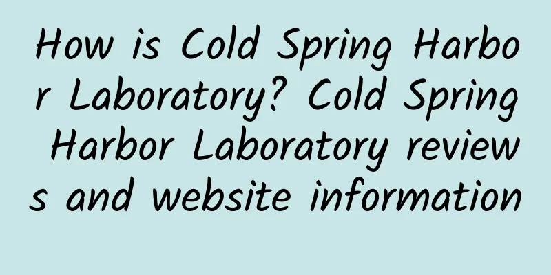How is Cold Spring Harbor Laboratory? Cold Spring Harbor Laboratory reviews and website information