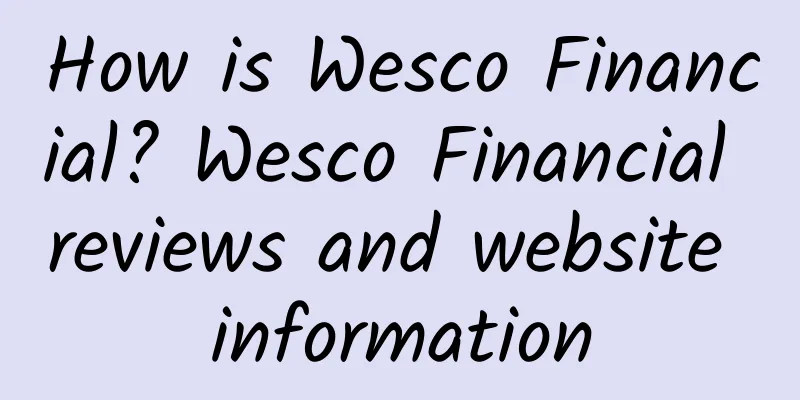 How is Wesco Financial? Wesco Financial reviews and website information