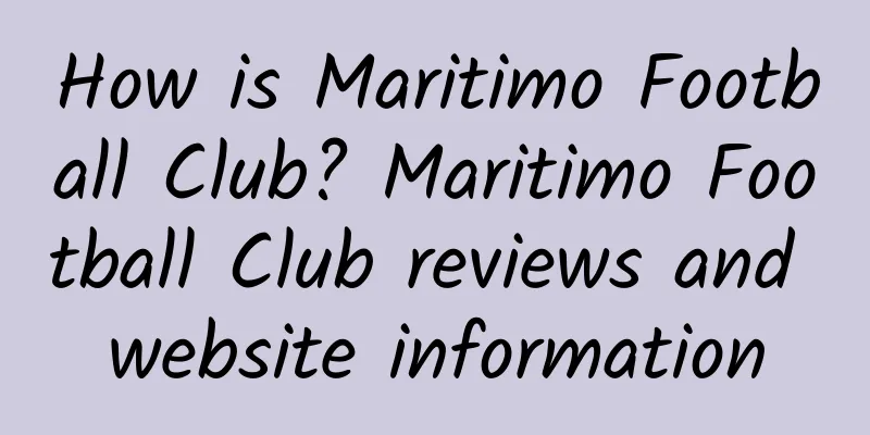 How is Maritimo Football Club? Maritimo Football Club reviews and website information