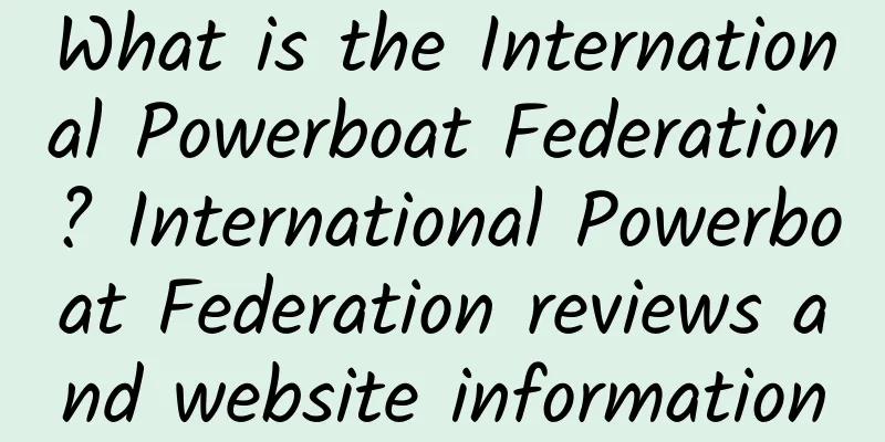 What is the International Powerboat Federation? International Powerboat Federation reviews and website information
