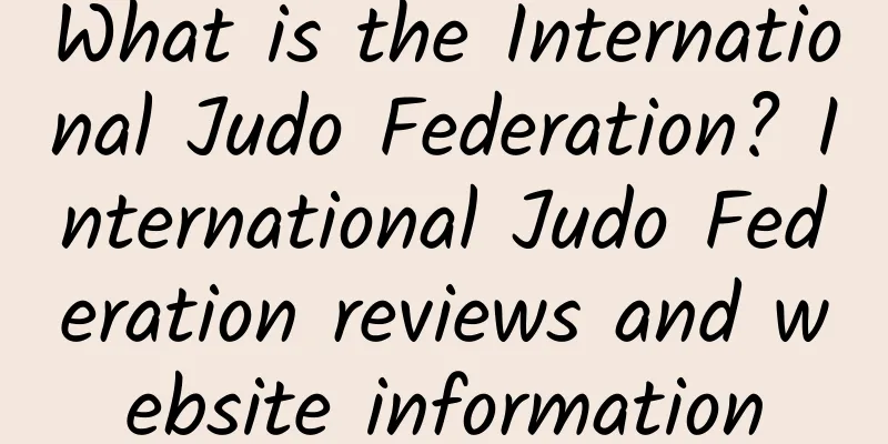 What is the International Judo Federation? International Judo Federation reviews and website information