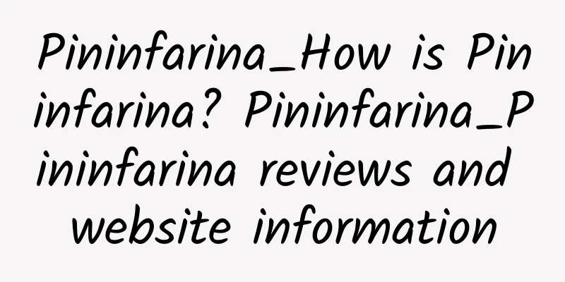 Pininfarina_How is Pininfarina? Pininfarina_Pininfarina reviews and website information