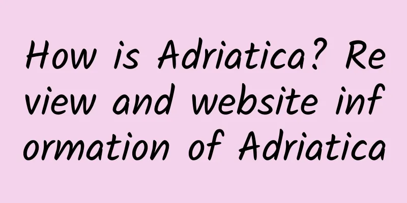 How is Adriatica? Review and website information of Adriatica