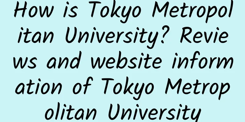 How is Tokyo Metropolitan University? Reviews and website information of Tokyo Metropolitan University