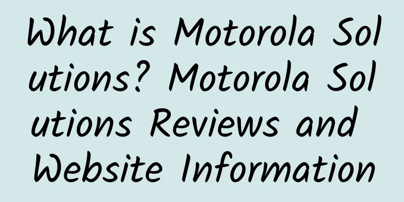 What is Motorola Solutions? Motorola Solutions Reviews and Website Information