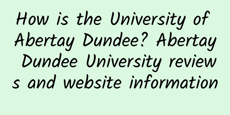 How is the University of Abertay Dundee? Abertay Dundee University reviews and website information