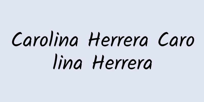 Carolina Herrera Carolina Herrera