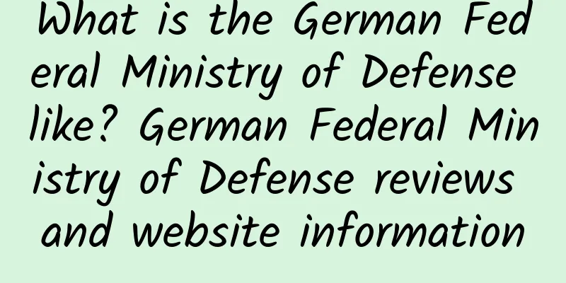 What is the German Federal Ministry of Defense like? German Federal Ministry of Defense reviews and website information