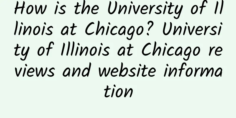 How is the University of Illinois at Chicago? University of Illinois at Chicago reviews and website information