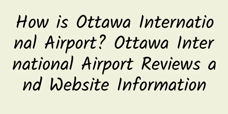 How is Ottawa International Airport? Ottawa International Airport Reviews and Website Information