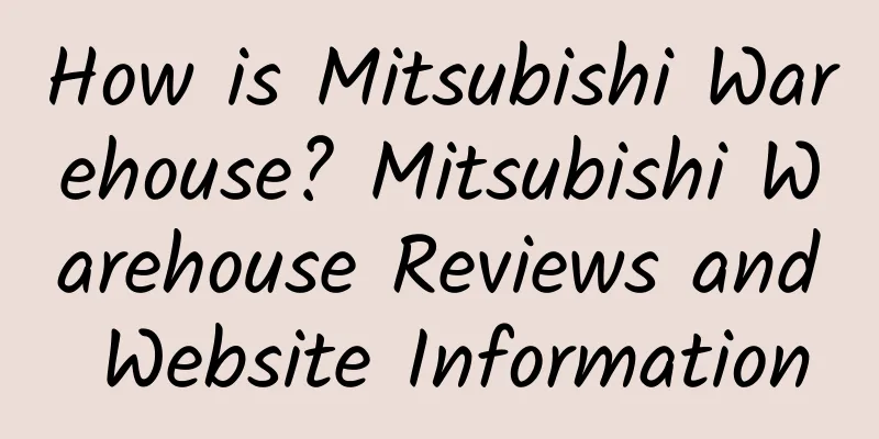 How is Mitsubishi Warehouse? Mitsubishi Warehouse Reviews and Website Information