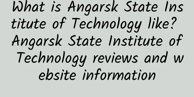 What is Angarsk State Institute of Technology like? Angarsk State Institute of Technology reviews and website information