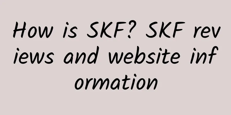 How is SKF? SKF reviews and website information