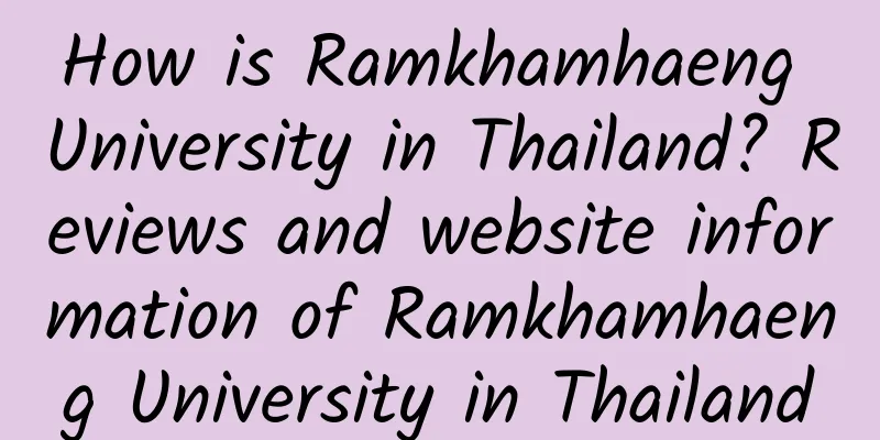 How is Ramkhamhaeng University in Thailand? Reviews and website information of Ramkhamhaeng University in Thailand