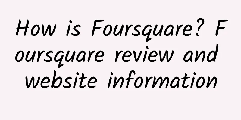 How is Foursquare? Foursquare review and website information