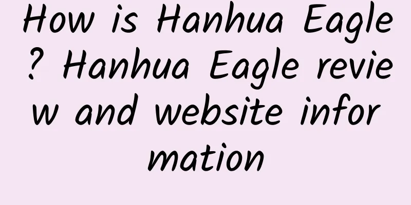 How is Hanhua Eagle? Hanhua Eagle review and website information