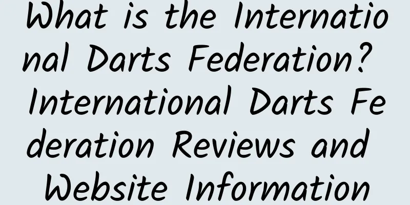 What is the International Darts Federation? International Darts Federation Reviews and Website Information