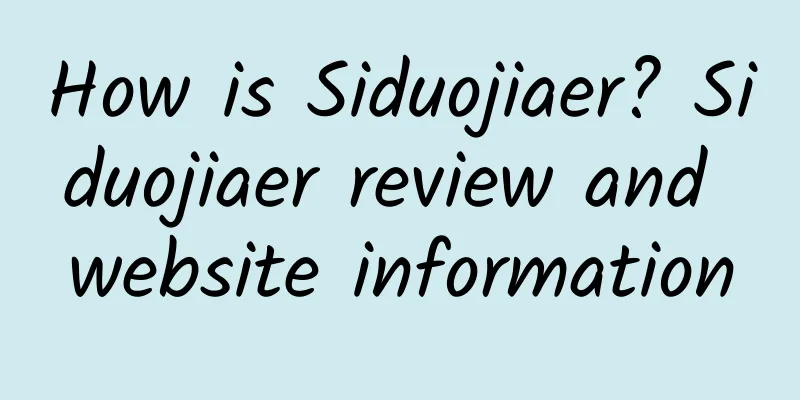 How is Siduojiaer? Siduojiaer review and website information