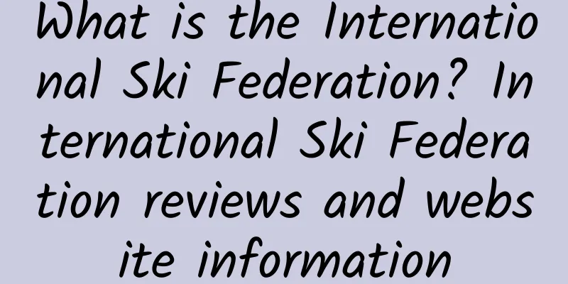 What is the International Ski Federation? International Ski Federation reviews and website information