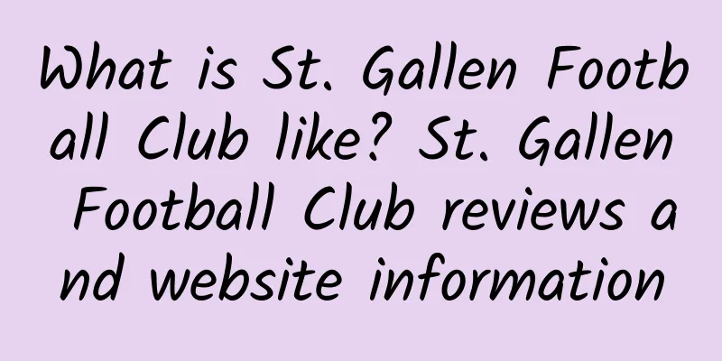 What is St. Gallen Football Club like? St. Gallen Football Club reviews and website information