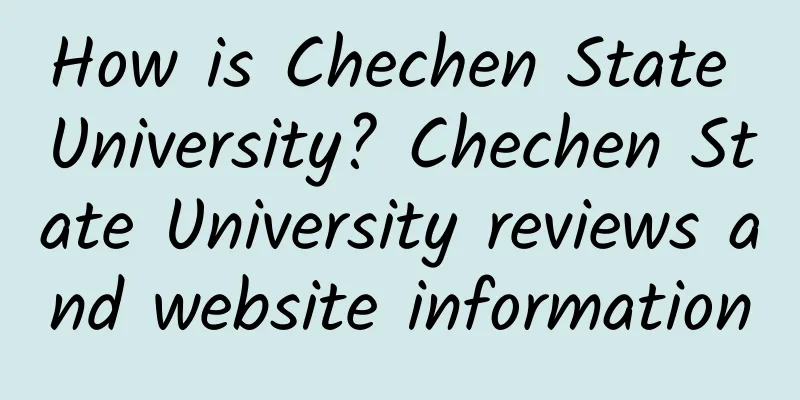 How is Chechen State University? Chechen State University reviews and website information