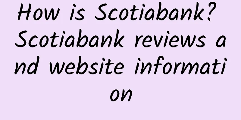 How is Scotiabank? Scotiabank reviews and website information