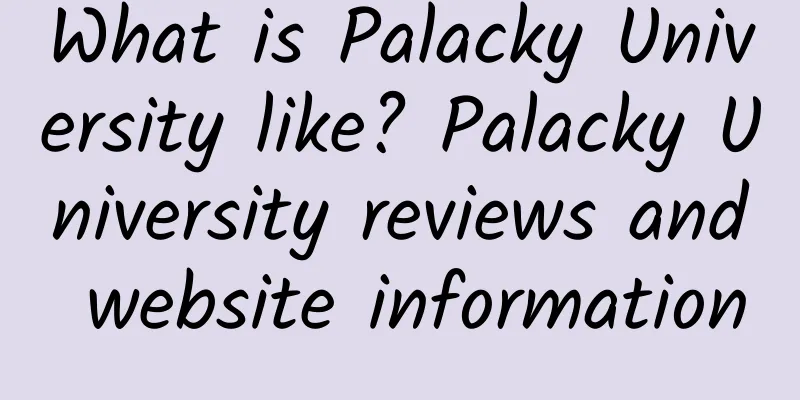 What is Palacky University like? Palacky University reviews and website information