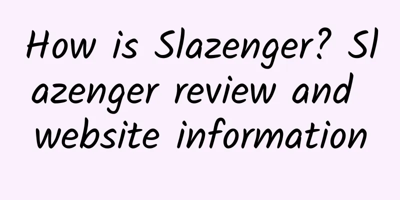 How is Slazenger? Slazenger review and website information
