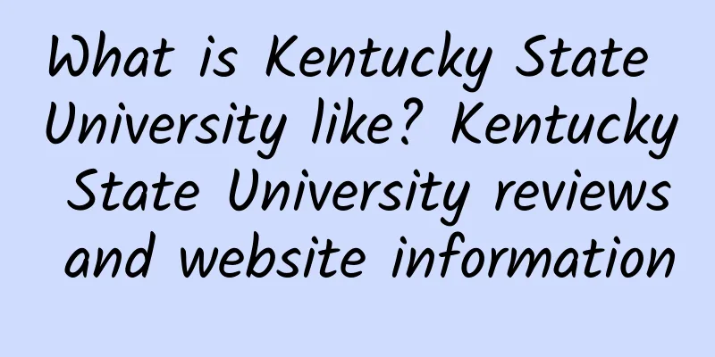 What is Kentucky State University like? Kentucky State University reviews and website information