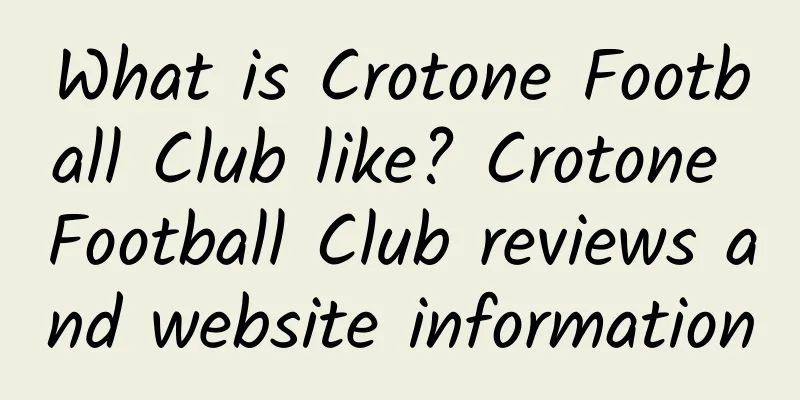 What is Crotone Football Club like? Crotone Football Club reviews and website information