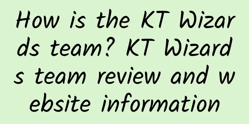 How is the KT Wizards team? KT Wizards team review and website information