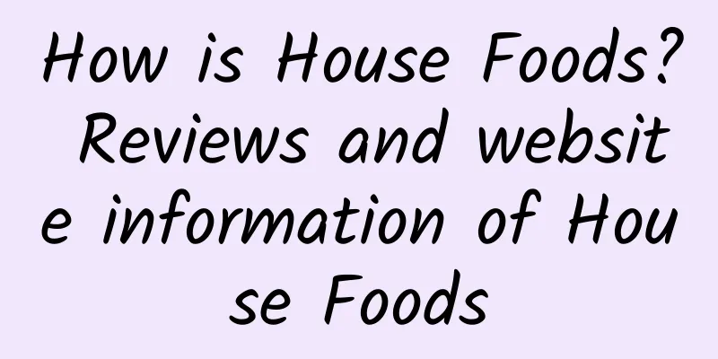 How is House Foods? Reviews and website information of House Foods